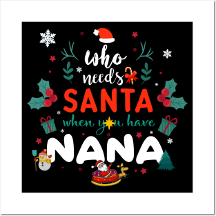 Who Needs Santa When You Have Nana Christmas Posters and Art